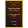 The Antiquity Of The Book Of Genesis: Illustrated By Some New Arguments (1839)