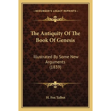 The Antiquity Of The Book Of Genesis: Illustrated By Some New Arguments (1839)