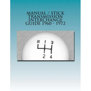Manual / Stick Transmission Interchange Guide 1960 - 1972