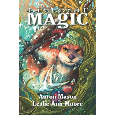 Littoral Magic: Book One of All Oceans Aglow