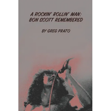 A Rockin' Rollin' Man: Bon Scott Remembered