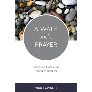 A Walk and a Prayer: Glimpsing God in the World Around Us