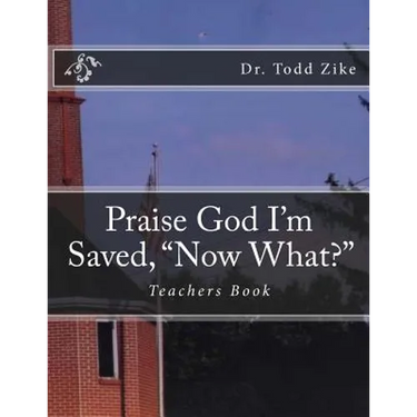 Praise God I'm Saved, "Now What?": Teachers Book