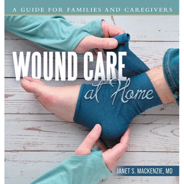 Wound Care at Home: A Guide for Families and Caregivers