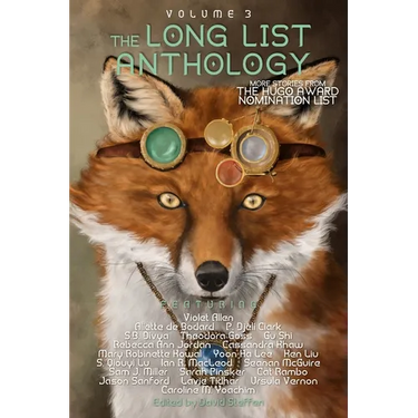 The Long List Anthology Volume 3: More Stories From the Hugo Award Nomination List