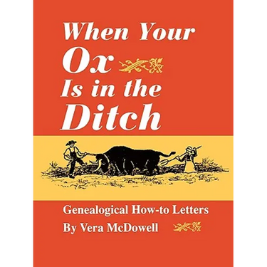 When Your Ox Is in the Ditch. Genealogical How-To Letters