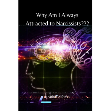 Why Am I Always Attracted to Narcissists