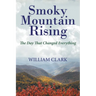 Smoky Mountain Rising: The Day That Changed Everything