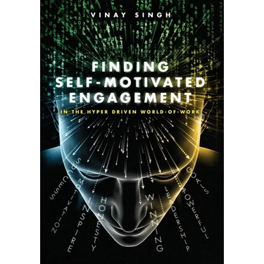 Finding Self Motivated Engagement: In the Hyper Driven World-of-Work