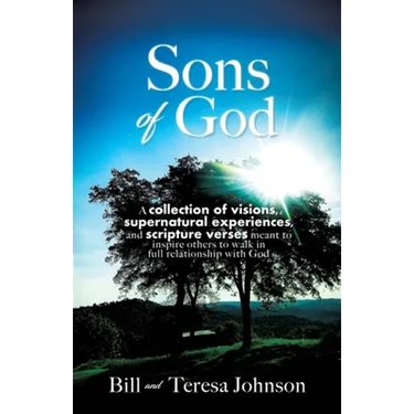 Sons of God: A collection of visions, supernatural experiences, and scripture verses meant to inspire others to walk in full relationship with God