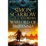 Warlord of Britannia: Rome's Military Commanders Are Watching Every Move as the Tribes Beyond the Empire Battle for Power