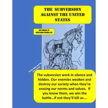 The Subversion Against the United States: The Frankfort School's Subversion Plan to Destroy the United States Is Active. Every Day and Everywhere, The