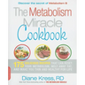 Metabolism Miracle Cookbook: 175 Delicious Meals That Can Reset Your Metabolism, Melt Away Fat, and Make You Thin and Healthy for Life