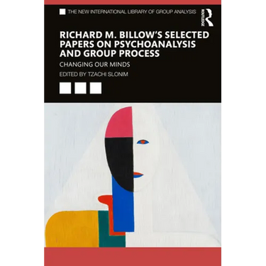 Richard M. Billow's Selected Papers on Psychoanalysis and Group Process: Changing Our Minds