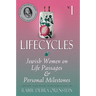Lifecycles Volume 1: Jewish Women on Biblical Themes in Contemporary Life