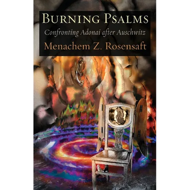 Burning Psalms: Confronting Adonai after Auschwitz