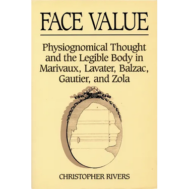 Face Value: Physiognomical Thought & the Legible Body in