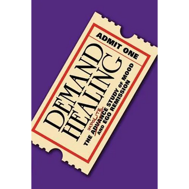 Demand Healing: The Advanced Study of Mood and Ego Remission