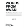 Words from Awaki: The Third and Final Covenant Vol. Iii