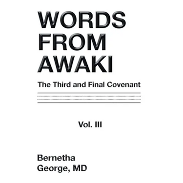 Words from Awaki: The Third and Final Covenant Vol. Iii