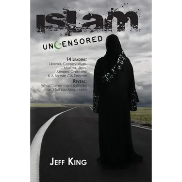 Islam Uncensored: 14 Leaders: Liberals, Conservatives, Muslims, Jews, Atheists, Christians, & A Former CIA Director Reveal: What The Gov