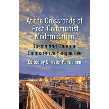 At the Crossroads of Post-Communist Modernisation: Russia and China in Comparative Perspective
