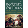 Invaders and Infidels: From Sindh to Delhi: The 500Year Journey of Islamic Invasions