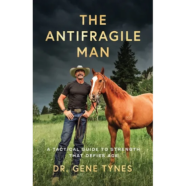 The Antifragile Man: A Tactical Guide To Strength That Defies Age