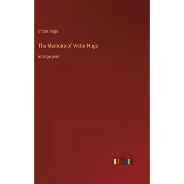 The Memoirs of Victor Hugo: in large print