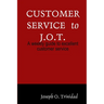 Customer Service to J.O.T.