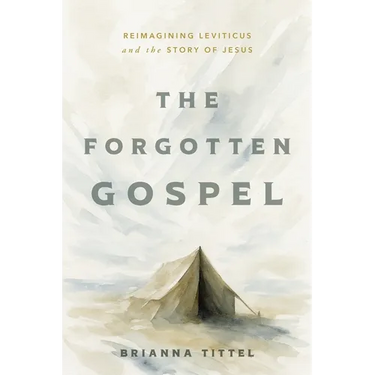 The Forgotten Gospel: Reimagining Leviticus and the Story of Jesus