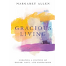Gracious Living: Creating a Culture of Honor, Love, and Compassion