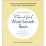The Everything Mindful Word Search Book, Volume 2: 75 Uplifting Puzzles to Reduce Stress, Improve Focus, and Sharpen Your Mind