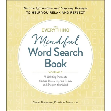 The Everything Mindful Word Search Book, Volume 2: 75 Uplifting Puzzles to Reduce Stress, Improve Focus, and Sharpen Your Mind