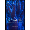 Aquarius: The Definitive Salt Water Guide: Mastering Marine Aquariums from Setup to Sustainability"