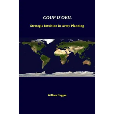 Coup D'Oeil: Strategic Intuition In Army Planning