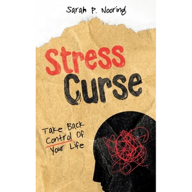 Stress Curse: Take Back Control Of Your Life