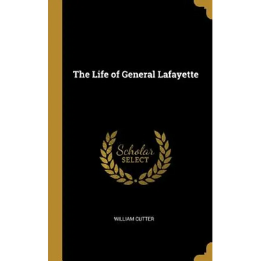 The Life of General Lafayette