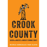 Crook County: Racism and Injustice in America's Largest Criminal Court