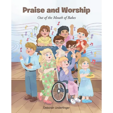 Praise and Worship: Out of the Mouth of Babes
