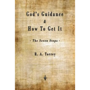 God's Guidance and How to Get It (The Seven Steps)