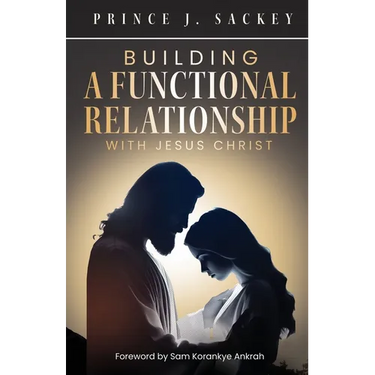 Building a Functional Relationship with Jesus Christ