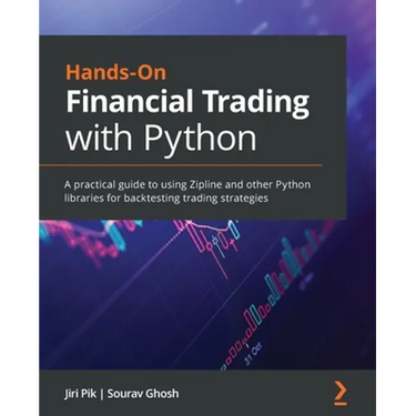 Hands-On Financial Trading with Python: A practical guide to using Zipline and other Python libraries for backtesting trading strategies