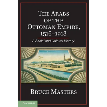 The Arabs of the Ottoman Empire, 1516-1918