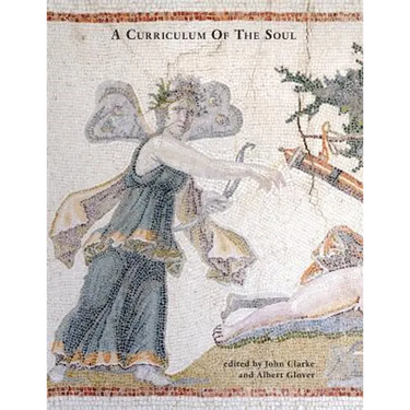A Curriculum Of The Soul: Volume One