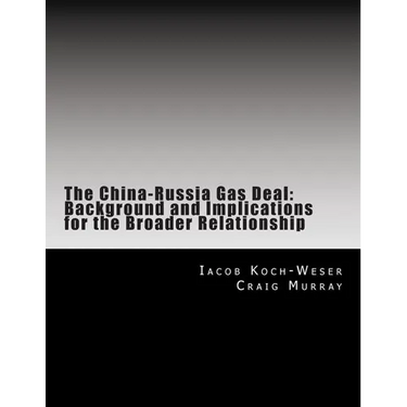The China-Russia Gas Deal: Background and Implications for the Broader Relationship