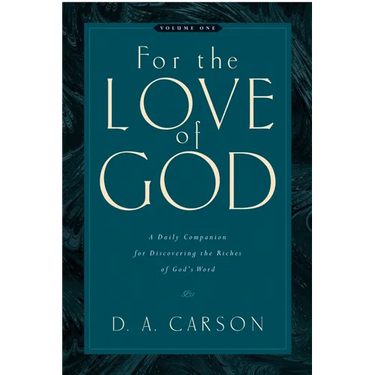 For the Love of God: A Daily Companion for Discovering the Riches of God's Word (Vol. 1) Volume 1
