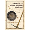 Lost Mines and Buried Treasures of Arizona