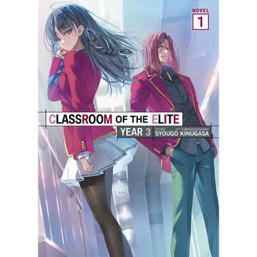 Classroom of the Elite: Year 3 (Light Novel) Vol. 1