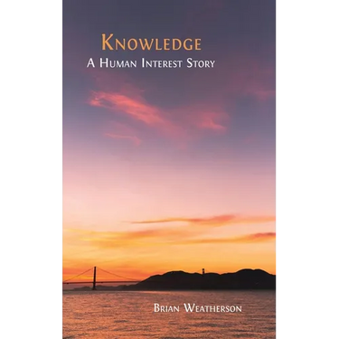 Knowledge: A Human Interest Story